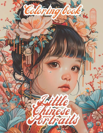 Little Chinese Portraits: An Adult Coloring Book For Stress Relief And Relaxation