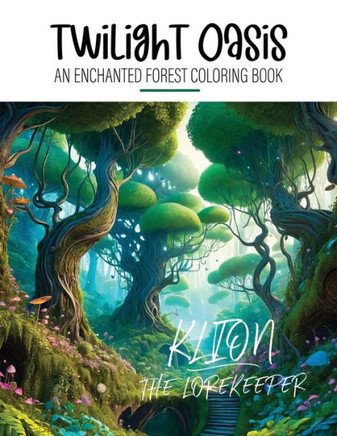 Twilight Oasis - An Enchanted Forest Coloring Book: Nature Coloring Book