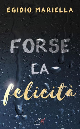 Forse la felicità (Italian Edition)