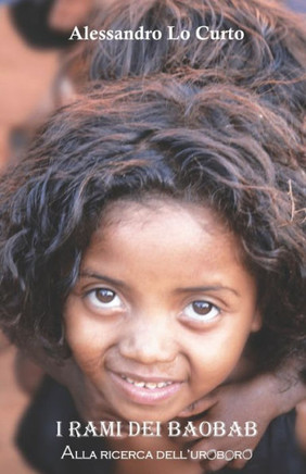 I RAMI DEI BAOBAB: Alla ricerca dell?uroboro (Le vicende del colonnello "Loc") (Italian Edition)