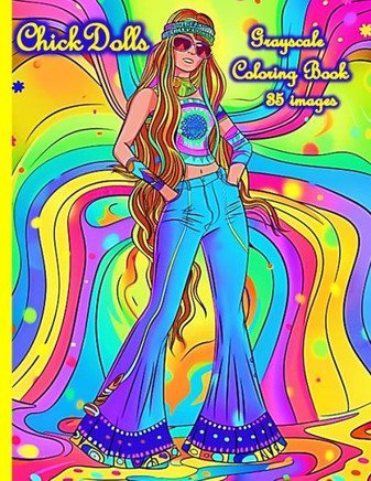Chick Dolls: A Grayscale fashion coloring book for all ages!