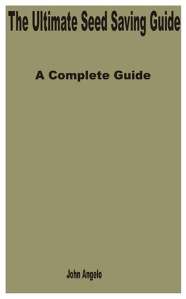 The Ultimate Seed Saving Guide: A Complete Guide