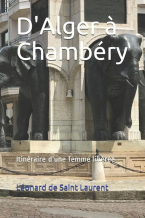 D'Alger à ChambEry: ItinEraire d'une femme libErEe (French Edition)