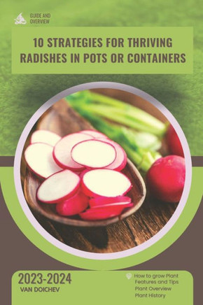 10 Strategies for Thriving Radishes in Pots or Containers: Guide and overview