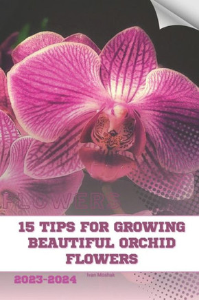 15 Tips For Growing Beautiful Orchid Flowers: Become flowers expert