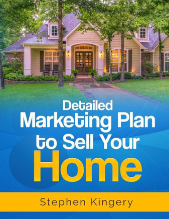 Detailed Marketing Plan to Sell Your Home