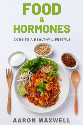 Food and Hormones: Code to a healthy lifestyle
