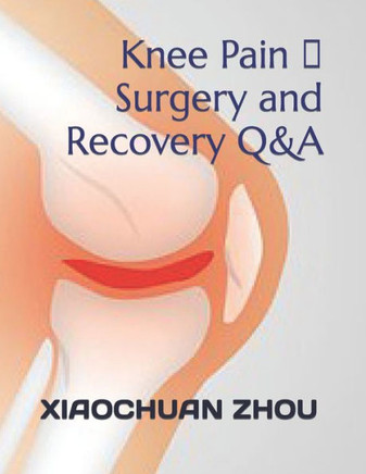 Knee Pain 、Surgery and Recovery Q&A
