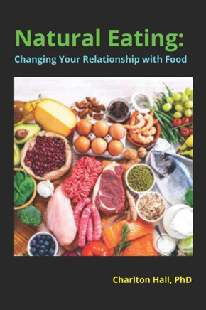 Natural Eating: Changing Your Relationship with Food
