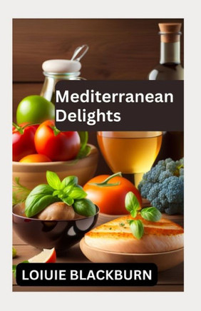 Mediterranean Delights: Embrace the Healthy Mediterranean Diet for Optimal Well-being