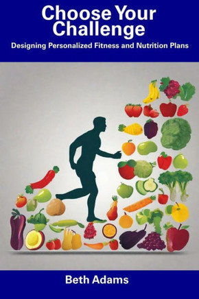 Choose Your Challenge: Designing Personalized Fitness and Nutrition Plans