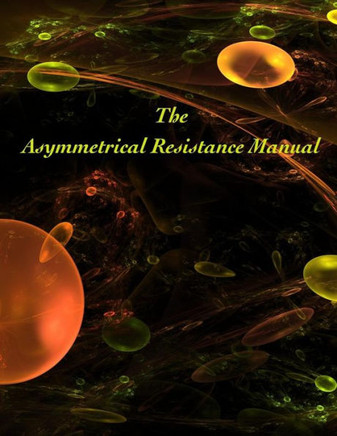 Asymmetrical Resistance Manual: Doing the Most Good, for the Most People, Most Often