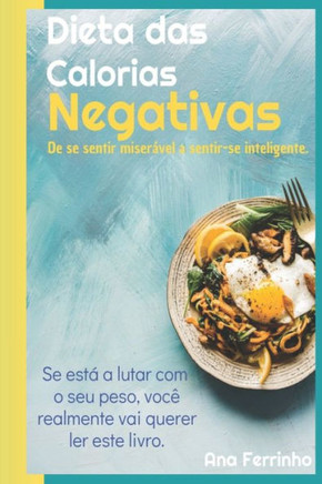 Dieta das Calorias Negativas: De se sentir miser?el a sentir-se inteligente