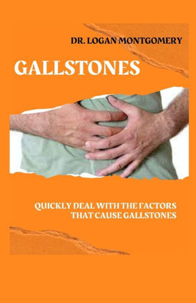 Gallstones: Quickly Deal with the Factors That Cause Gallstones