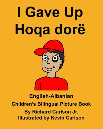 English-Albanian I Gave Up Hoqa dorë Children?s Bilingual Picture Book (FreeBilingualBooks.com)
