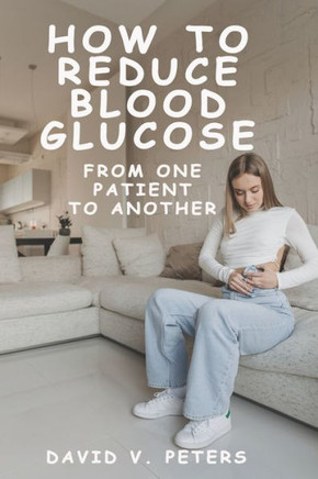 How to Reduce Blood Glucose: From One Patient to Another
