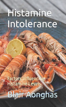 Histamine Intolerance: Factors Influencing Histamine Levels