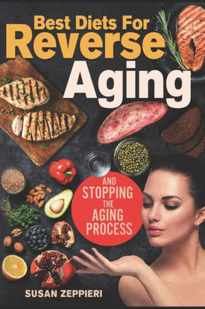 Best diets for reverse aging and stopping the aging process