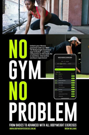 No Gym, No Problem: From Basics to Advanced with All Bodyweight Exercises
