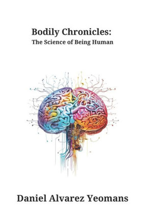 Bodily Chronicles: The Science of Being Human