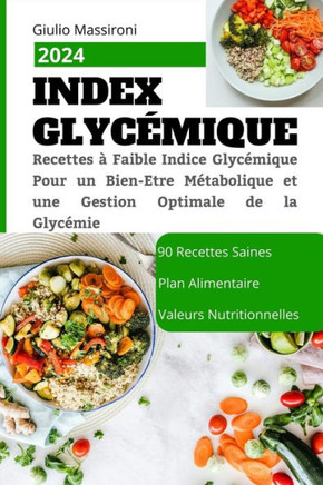 Index Glyc?ique: Recettes ?Faible Indice Glyc?ique Pour un Bien-Etre M?abolique et une Gestion Optimale de la Glyc?ie