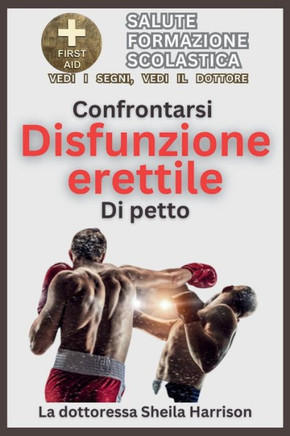 Confrontarsi disfunzione erettile di petto: Sintomi, cause, diagnosi, trattamento, farmaci, prevenzione e controllo, gestione