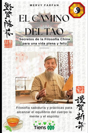 El Camino del TAO: Secretos de la Filosof? China para una vida plena y feliz: Filosof? sabidur? y pr?ticas para alcanzar el equilibri