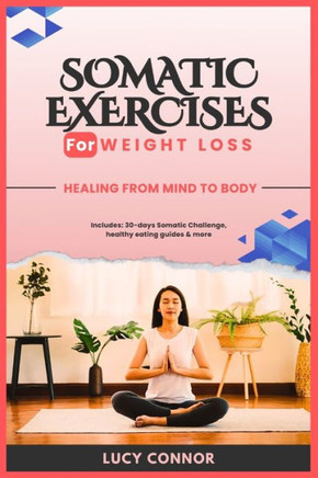 Somatic Exercises for Weight Loss: Healing From Mind To Body