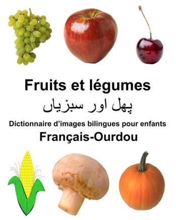 Francais-Ourdou Fruits et legumes Dictionnaire d?images bilingues pour enfants (French Edition)