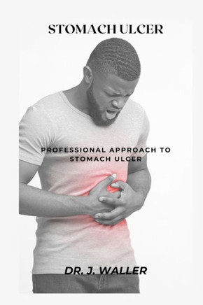 Stomach Ulcer: Professional Approach to Stomach Ulcer