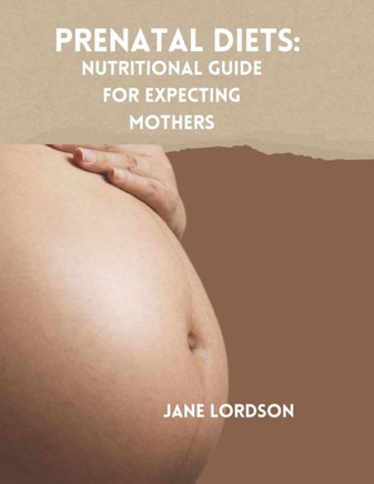 Prenatal Diets: Nutritional Guide for Expecting Mothers