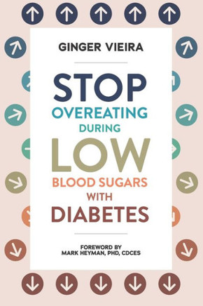 Stop Overeating During Low Blood Sugars with Diabetes: Learn how to manage hypoglycemia with type 1 and type 2 diabetes