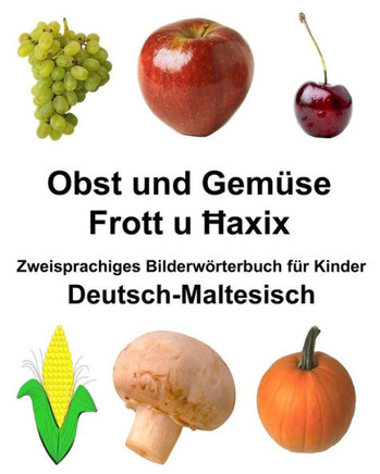 Deutsch-Maltesisch Obst und Gemüse Zweisprachiges Bilderwörterbuch für Kinder (German Edition)