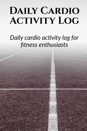 Daily Cardio Activity Log: Day wise activity planning, logging and monthly tracking for a fitness enthusiast