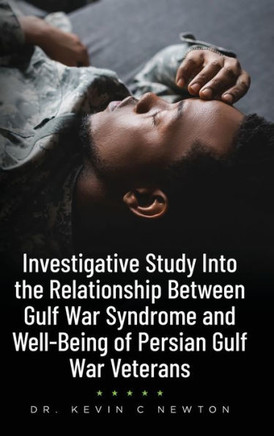 Investigative Study Into the Relationship Between Gulf War Syndrome and Well-Being of Persian Gulf War Veterans