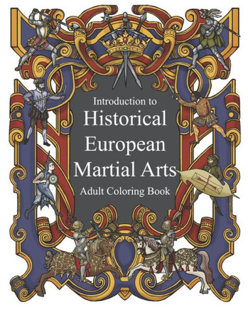 Introduction to Historical European Martial Arts: Adult Coloring Book