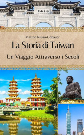 La Storia di Taiwan: Un Viaggio Attraverso i Secoli