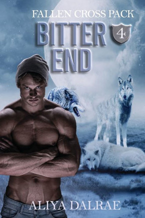 Bitter End: Fallen Cross Pack Book Four (Fallen Cross Pack Series)