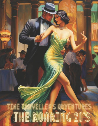 Time Traveller's Adventures: The Roaring 20's Coloring Book: Coloring Your Way Through Time