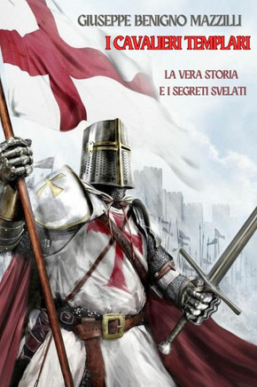 I Cavalieri Templari: La Vera Storia e i Segreti Svelati