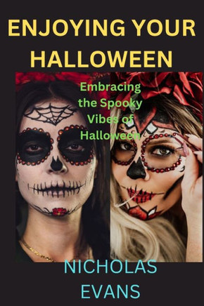 Enjoying your Halloween: Embracing the Spooky Vibes of Halloween