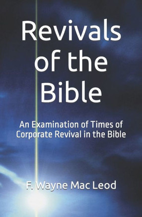 Revivals of the Bible: An Examination of Times of Corporate Revival in the Bible