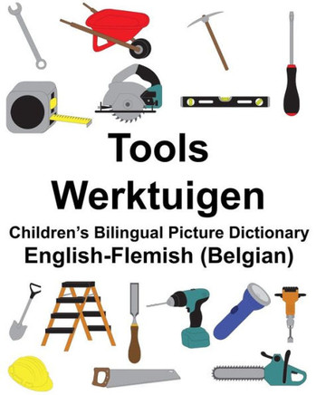 English-Flemish (Belgian) Tools/Werktuigen Children?s Bilingual Picture Dictionary (FreeBilingualBooks.com)
