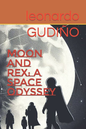 Moon and Rex: A Space Odyssey