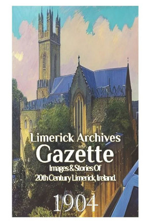 Limerick Archives Gazette: 1904