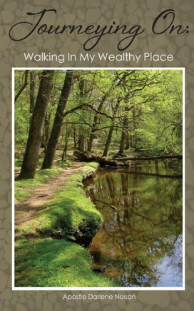 Journeying On: Walking In My Wealthy Place