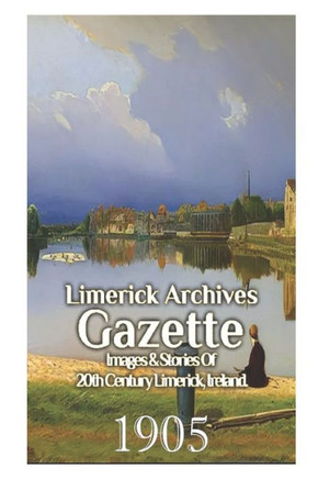 Limerick Archives Gazette: 1905