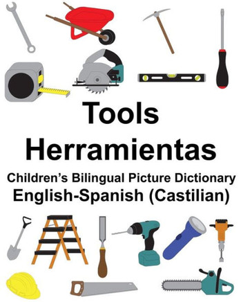 English-Spanish (Castilian) Tools/Herramientas Children?s Bilingual Picture Dictionary (FreeBilingualBooks.com)