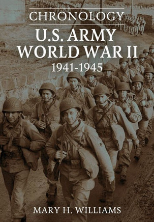 Chronology: U.S. Army World War II 1941-1945: U.S. Army World War II