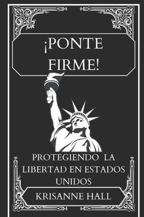 ?onte Firme!: Protegiendo la libertad en Estados Unidos